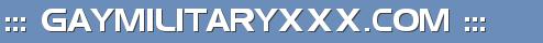 ::: GAYMILITARYXXX.COM :::